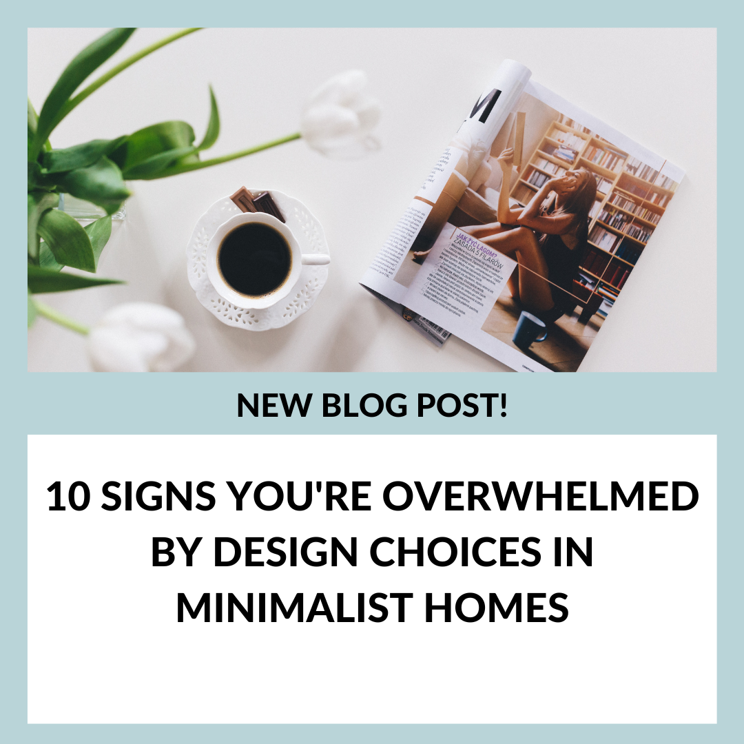  10 Signs You're Overwhelmed by Design Choices in Minimalist Homes