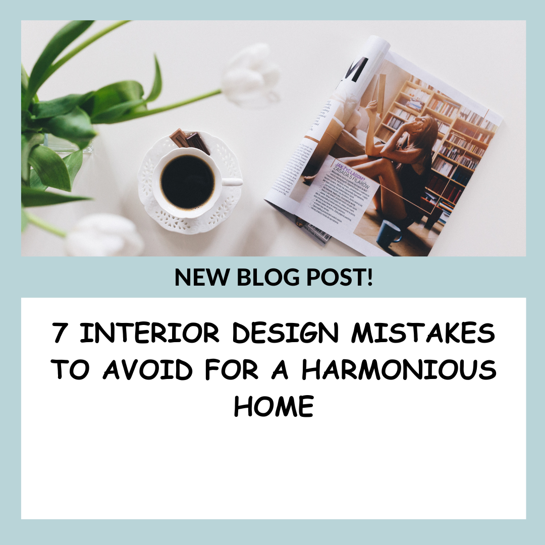 7 Interior Design Mistakes to Avoid for a Harmonious Home